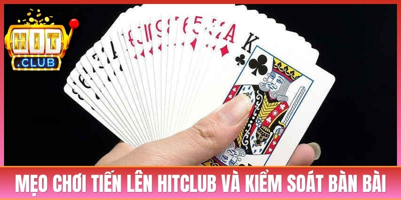 Mẹo Chơi Tiến Lên Hitclub Và Nghệ Thuật Kiểm Soát Bàn Bài 5 Mẹo Chơi Tiến Lên Hitclub Và Nghệ Thuật Kiểm Soát Bàn Bài
