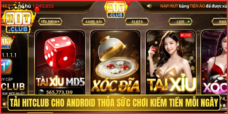 HITCLUB | TAI HITCLUB | Link Tải HIT CLUB Cổng Game #1 Mobile 06/2026 12 Tải Hitclub cho Android thỏa sức chơi kiếm tiền mỗi ngày