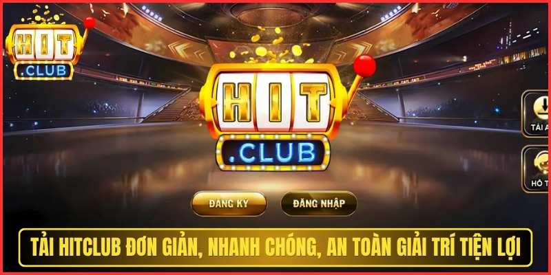 HITCLUB | TAI HITCLUB | Link Tải HIT CLUB Cổng Game #1 Mobile 06/2026 11 Tải Hitclub đơn giản, nhanh chóng, an toàn giúp bạn giải trí tiện lợi